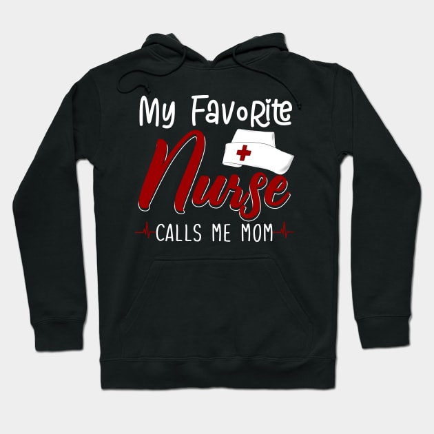 My Favorite Nurse Calls Me Mom Hoodie by Pelman